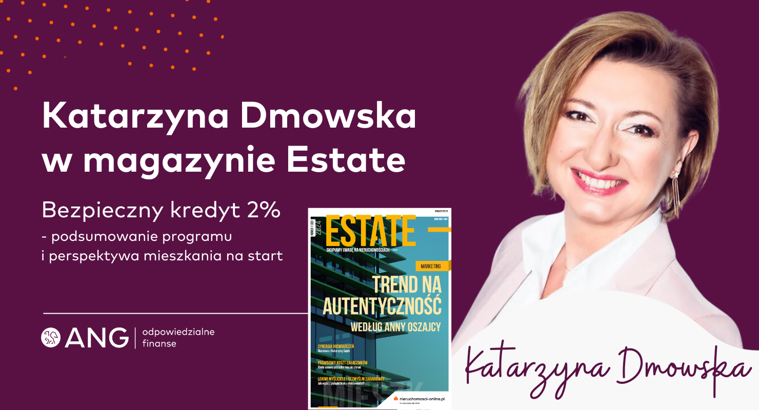 Nowy magazyn Estate 1/2024 z komentarzem Katarzyny Dmowskiej